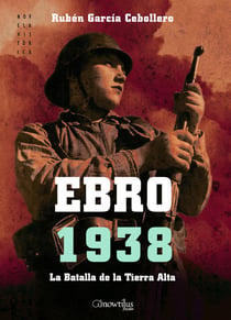Ebro 1938 - La Batalla de la Tierra Alta