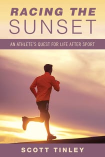 Racing the Sunset - How Athletes Survive, Thrive, or Fail in Life After Sport
