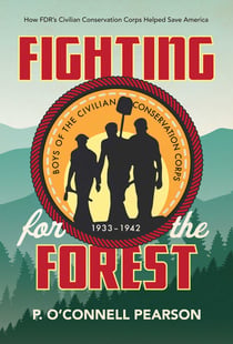 Fighting for the Forest - How FDR's Civilian Conservation Corps Helped Save America