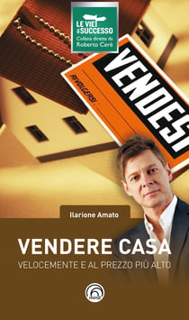 Vendere casa velocemente e al prezzo più alto