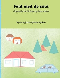 Fold med de små - Origami for de 2-8-årige og deres voksne