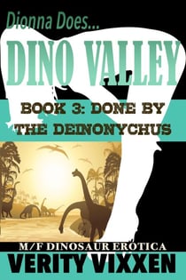Done By The Deinonychus - Dionna Does Dino Valley, #3