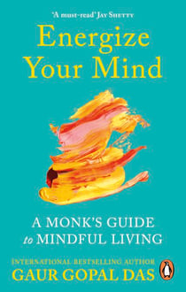Energize Your Mind - A Monk’s Guide to Mindful Living