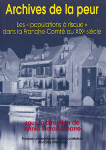 Archives de la peur - Les «populations à risque» dans la Franche-Comté au xixe siècle