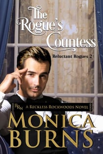 The Rogue's Countess: A Reckless Rockwoods Novel - The Reluctant Rogues