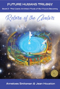 Return of the Avatars: The Cosmic Architect Tools of Our Future Becoming - Future Humans Trilogy, #2