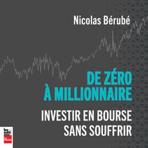 De zéro à millionnaire - Investir en bourse sans souffrir