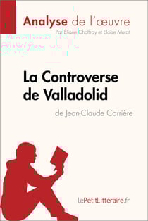 La Controverse de Valladolid de Jean-Claude Carrière (Analyse de l'oeuvre) - Analyse complète et résumé détaillé de l'oeuvre