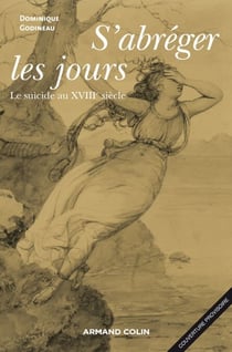 S'abréger les jours - Le suicide au XVIIIe siècle