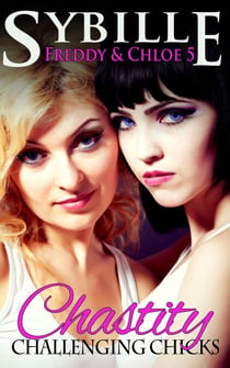 Chastity Challenging Chicks - Freddy & Chloe, #5
