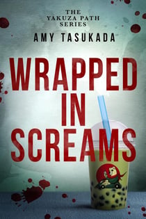The Yakuza Path: Wrapped in Screams - The Yakuza Path, #6