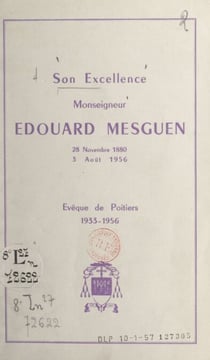 Son excellence Monseigneur Édouard Mesguen, 28 novembre 1880-3 août 1956 - Évêque de Poitiers, 1933-1956