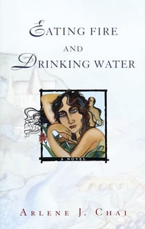 Eating Fire and Drinking Water - A Novel