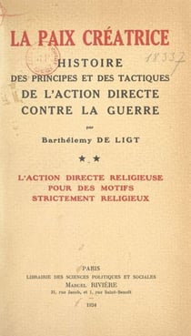 La paix créatrice : histoire des principes et des tactiques de l'action directe contre la guerre (2). L'action directe religieuse pour des motifs strictement religieux