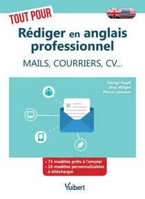 Tout pour rédiger en anglais professionnel - Mails, courriers, CV - Avec 42 modèles