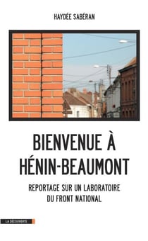 Bienvenue à Hénin-Beaumont - Un laboratoire du Front national
