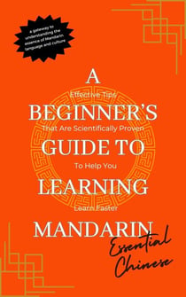Essential Chinese A Beginner's Guide to Learning Mandarin - A Beginner's Guide