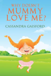 Why Doesn't Mummy Love Me - Transformational Super Kids, #8