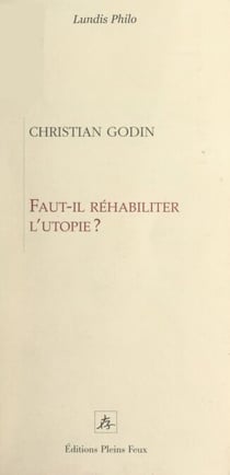 Faut-il réhabiliter l'utopie ?
