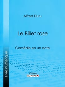 Le Billet rose - Comédie en un acte