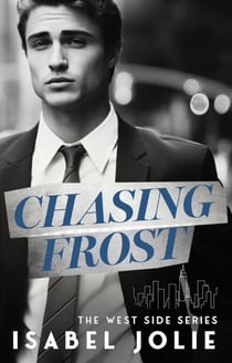 Chasing Frost - The West Side Series, #5