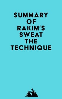 Summary of Rakim's Sweat the Technique