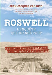 Roswell -L'enquête qui change tout - Les dernières révélations par le spécialiste mondial du sujet