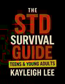 The STD Survival Guide: Teens &amp; Young Adults