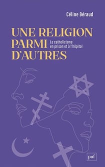 Une religion parmi d’autres - Le catholicisme en prison et à l’hôpital