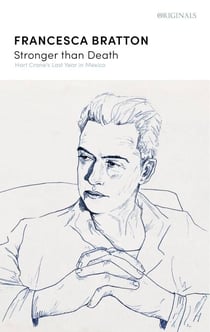 Stronger than Death - Hart Crane's Last Year in Mexico