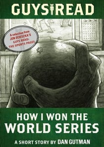Guys Read: How I Won the World Series - A Short Story from Guys Read: The Sports Pages