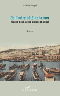 De l'autre côté de la mer - Histoire d'une Algérie plurielle et unique