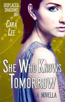 She Who Knows Tomorrow - displaced shadows, #1