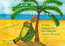 Die Chillkröte findet Freunde - Ein lustig anregendes Buch über Freundschaft und gutes Miteinander