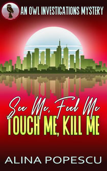 See Me, Feel Me, Touch Me, Kill Me - OWL Investigations Mysteries, #5