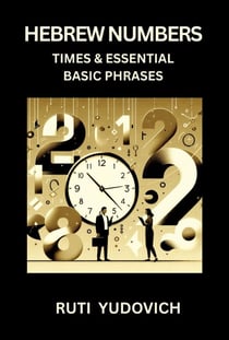 Hebrew Numbers, Times & Essential Basic Phrases
