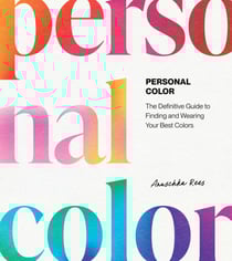 Personal Color - The Definitive Guide to Finding and Wearing Your Best Colors