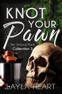 Knot Your Pawn - Her Vicious Pack Collection, #3