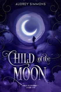 Child of the Moon - Child of Prophecy, #1