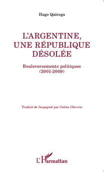 L'Argentine, une république désolée - Bouleversements politiques (2001-2009)