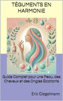 Téguments en Harmonie: Guide Complet pour une Peau, des Cheveux et des Ongles Éclatants