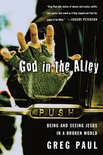 God in the Alley - Being and Seeing Jesus in a Broken World