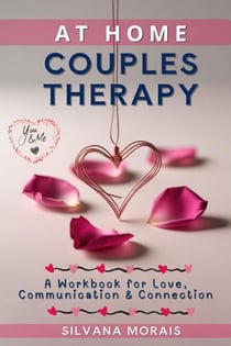 At Home Couples Therapy: A Workbook for Love, Communication &amp; Connection