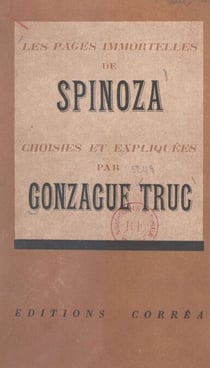 Les pages immortelles de Spinoza - Choisies et expliquées