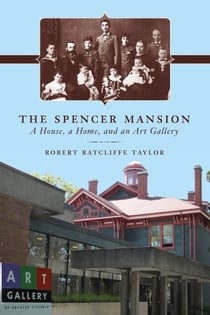 The Spencer Mansion - A House, a Home, and an Art Gallery