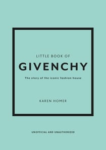 Little Book of Givenchy - The story of the iconic fashion house