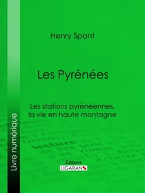 Les Pyrénées - Les stations pyrénéennes, la vie en haute montagne