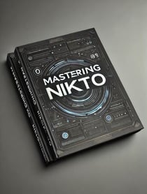 Mastering Nikto: A Comprehensive Guide to Web Vulnerability Scanning - Security Books