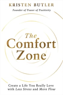 The Comfort Zone - Create a Life You Really Love with Less Stress and More Flow