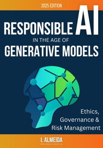 Responsible AI in the Age of Generative Models: Governance, Ethics and Risk Management - Byte-Sized Learning Series